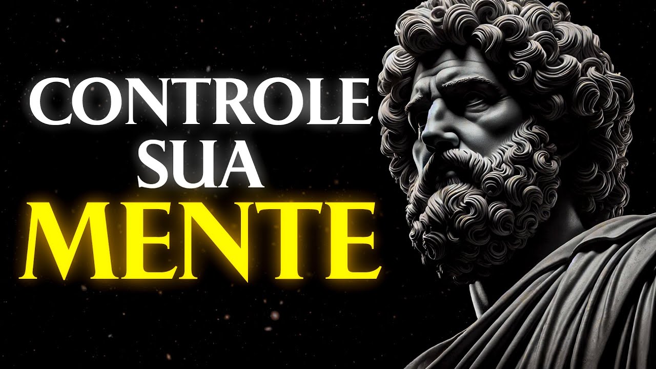 7 LIÇÕES ESTOICAS PARA TER O CONTROLE TOTAL DA SUA MENTE | Estoicismo