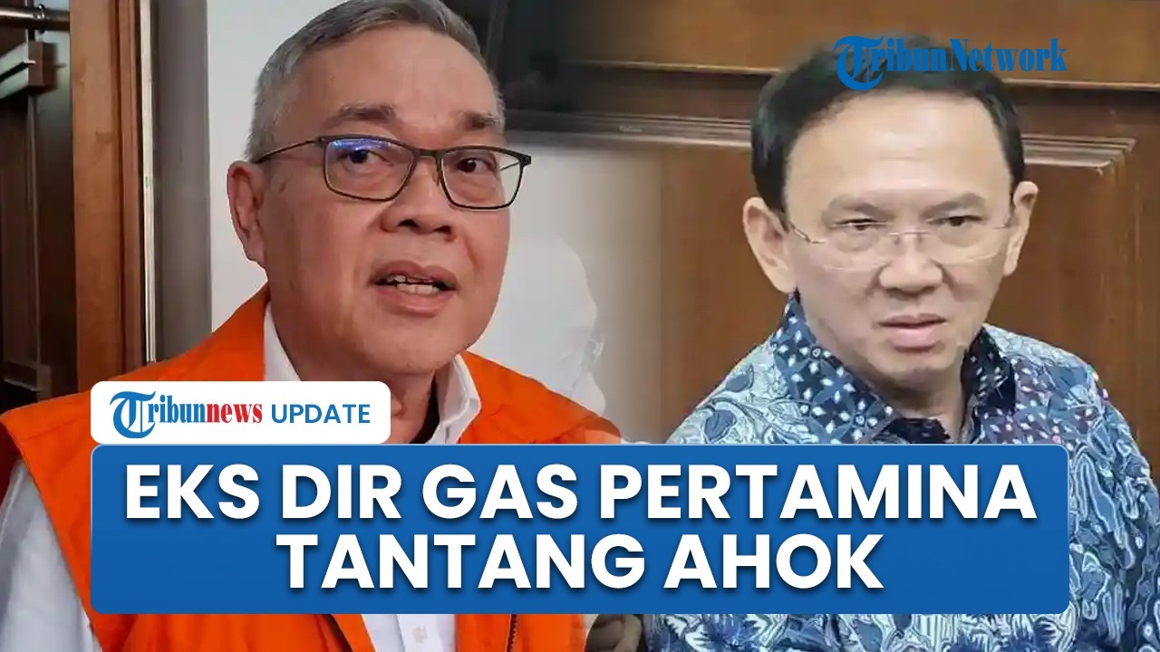 Eks Direktur Gas PT Pertamina Sebut Kasus Korupsinya Direkayasa Ahok, Akui Punya Video Pengakuan BTP