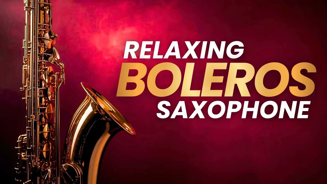 Relaxing Boleros – Saxophone Instrumental Love