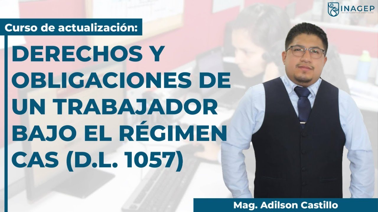 DERECHOS Y OBLIGACIONES DE UN TRABAJADOR BAJO EL RÉGIMEN CAS (D.L. 1057) | CURSO GRATUITO Y COMPLETO
