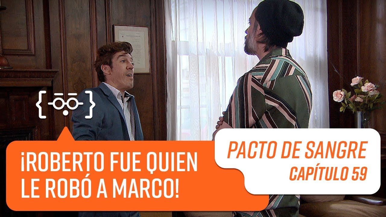 ¡Roberto fue quien le robó a Marco! | Pacto de Sangre | Capítulo 59