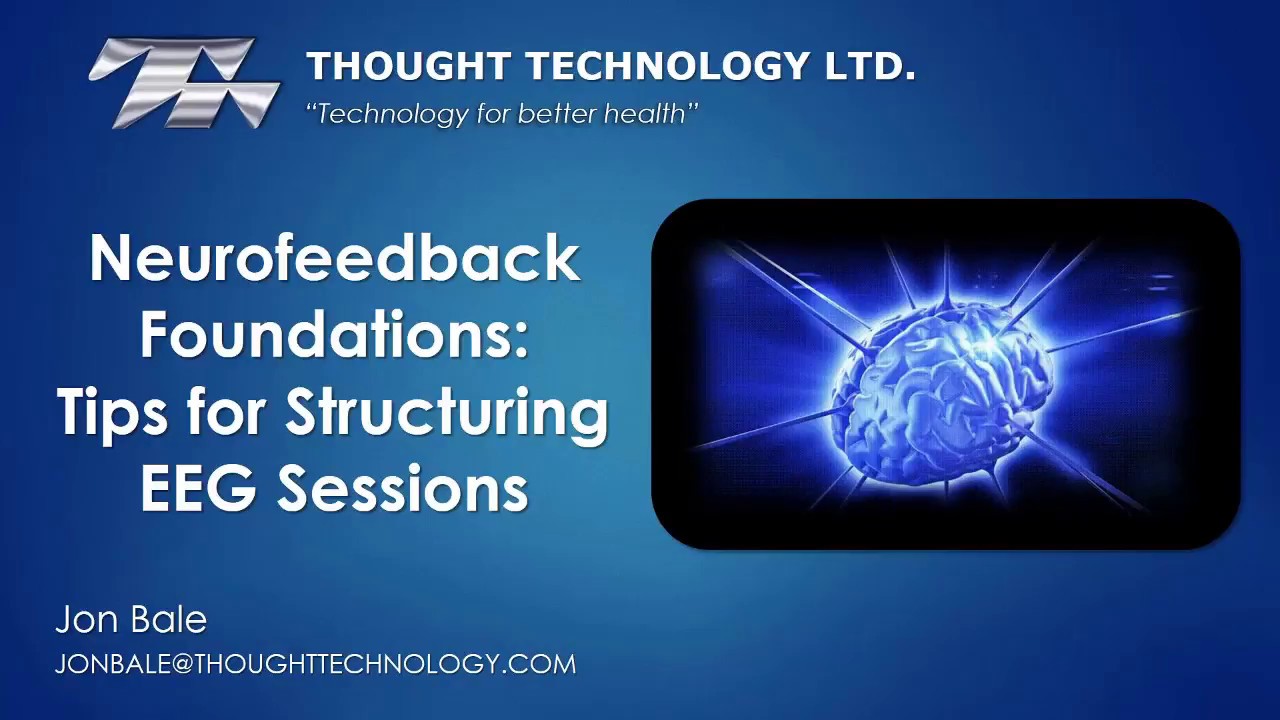 Neurofeedback Tips for Structuring EEG Sessions - Webinar | Thought Technology