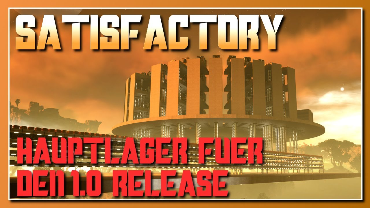 Satisfactory - Mein Hauptlager für den 1.0 Release