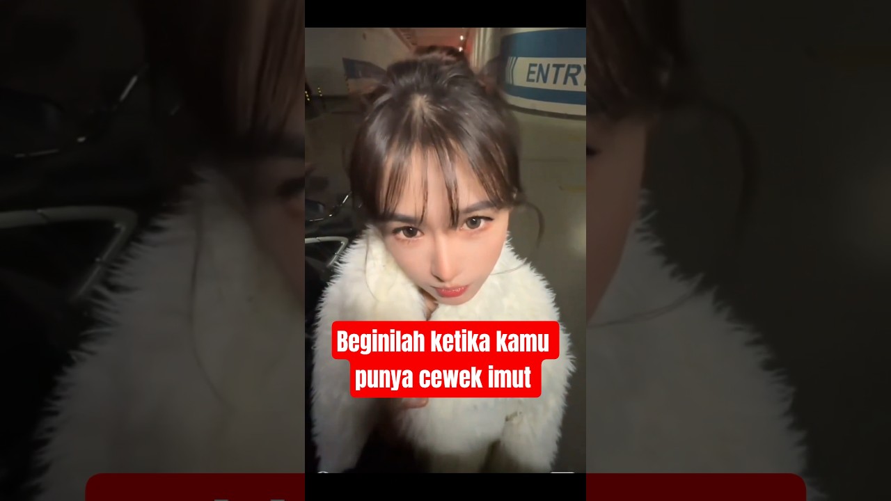 beginilah ketika kamu punya cewek imut #funny #shortvideo #shorts