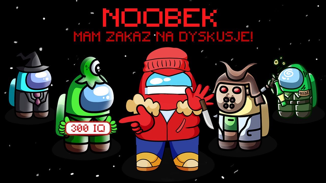 NOOBEK SPRAWIŁ ŻE NIE MOGŁEM NIC M&Oacute;WIĆ W AMONG US!