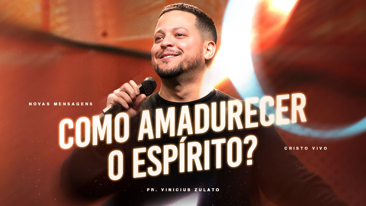 Novas mensagens - Como Amadurecer o Espírito? - Vinicius Zulato
