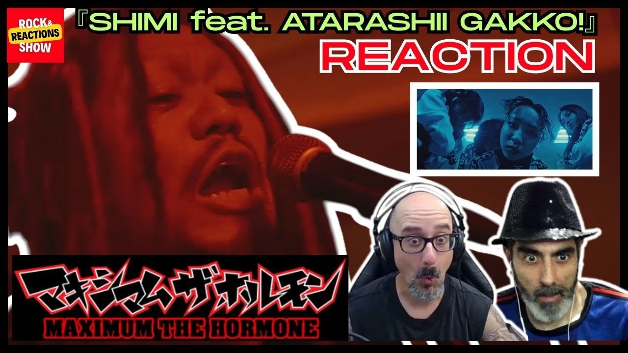 MAXIMUM THE HORMONE Reaction - 『SHIMI feat. ATARASHII GAKKO!』| React | Reacción | Rock and Reactions