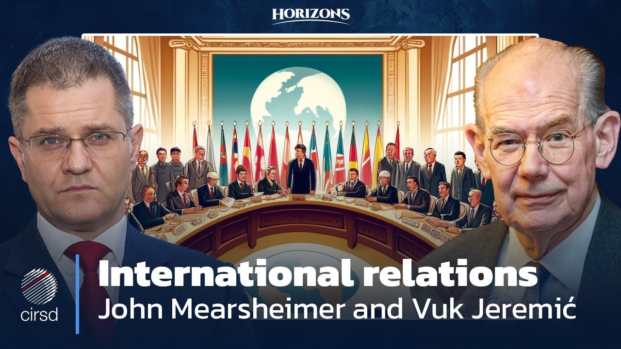 John Mearsheimer and Vuk Jeremic on International relations