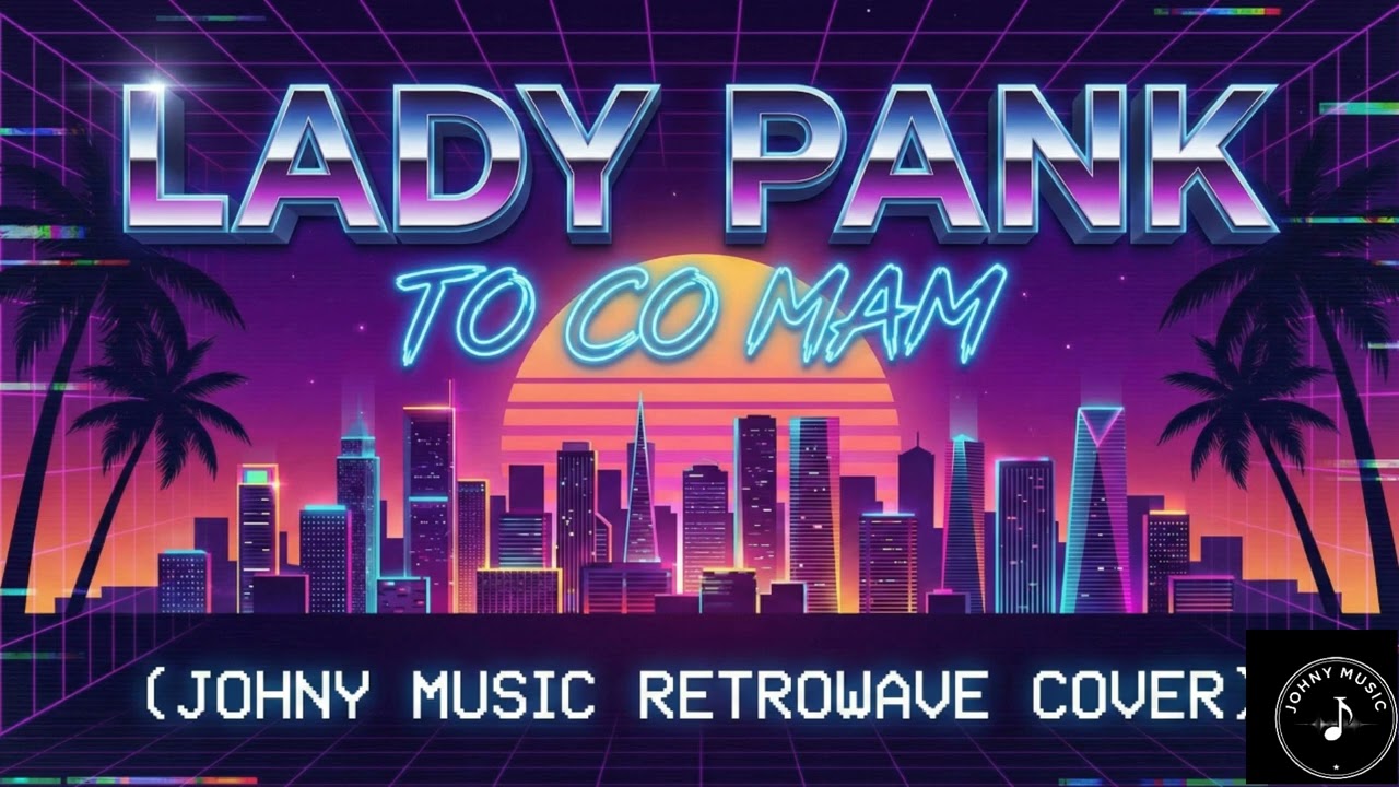 Lady Pank - To co mam (Johny MUSIC Retrowave Cover) | 80s Synthwave Remix