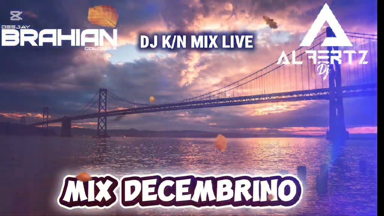 MIX DECEMBRINO - DJ ALBERTZ - DJ K/N MIX LIVE - DJ BRAHIAN COLOMBIA 