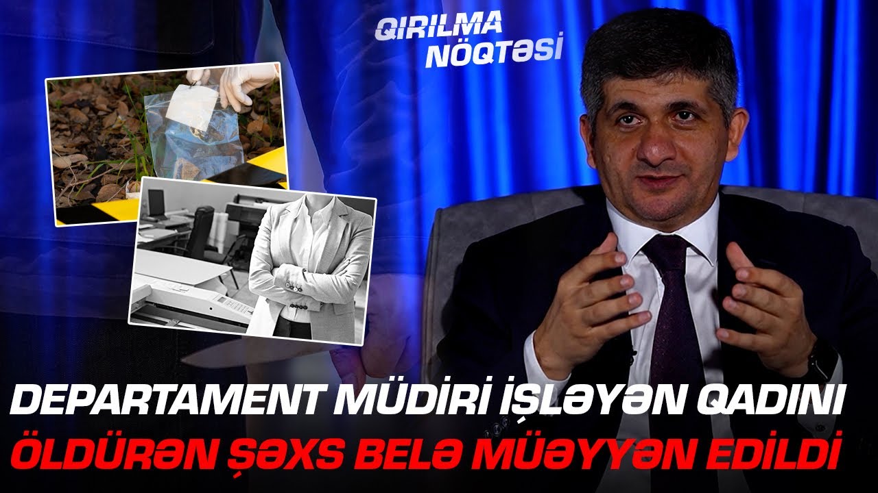 Departament müdiri işləyən qadını öldürən şəxs belə müəyyən edildi - REAL FAKTLAR -