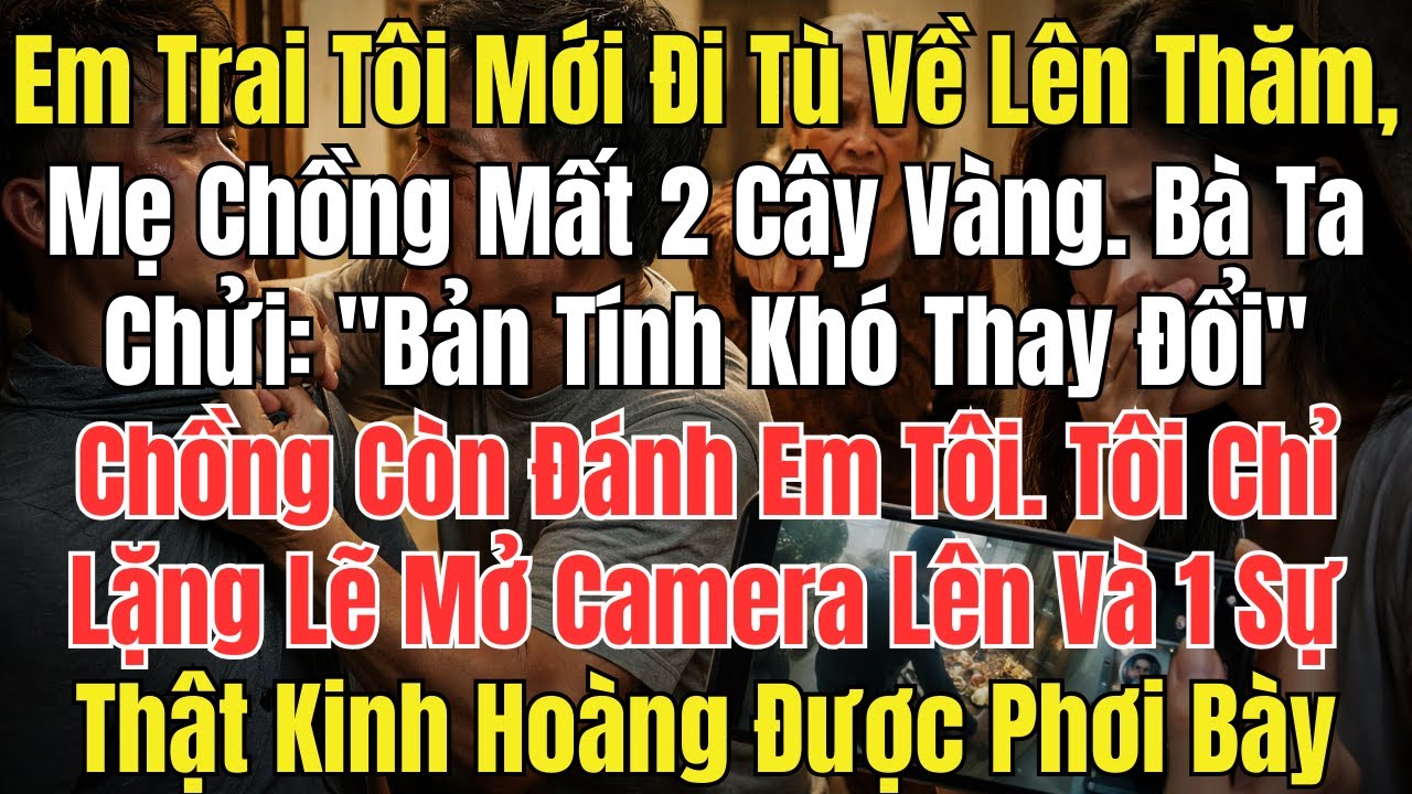 Em Trai Tôi Mới Đi Tù Về Lên Thăm, Mẹ Chồng Bị Mất 2 Cây Vàng. Bà Ta Chửi Thẳng: 