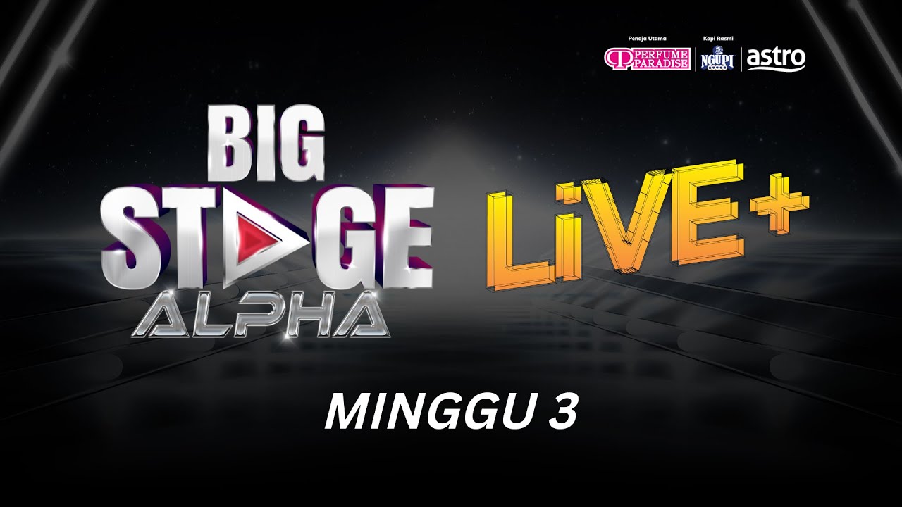 [LIVE] BIG STAGE ALPHA - MINGGU 3