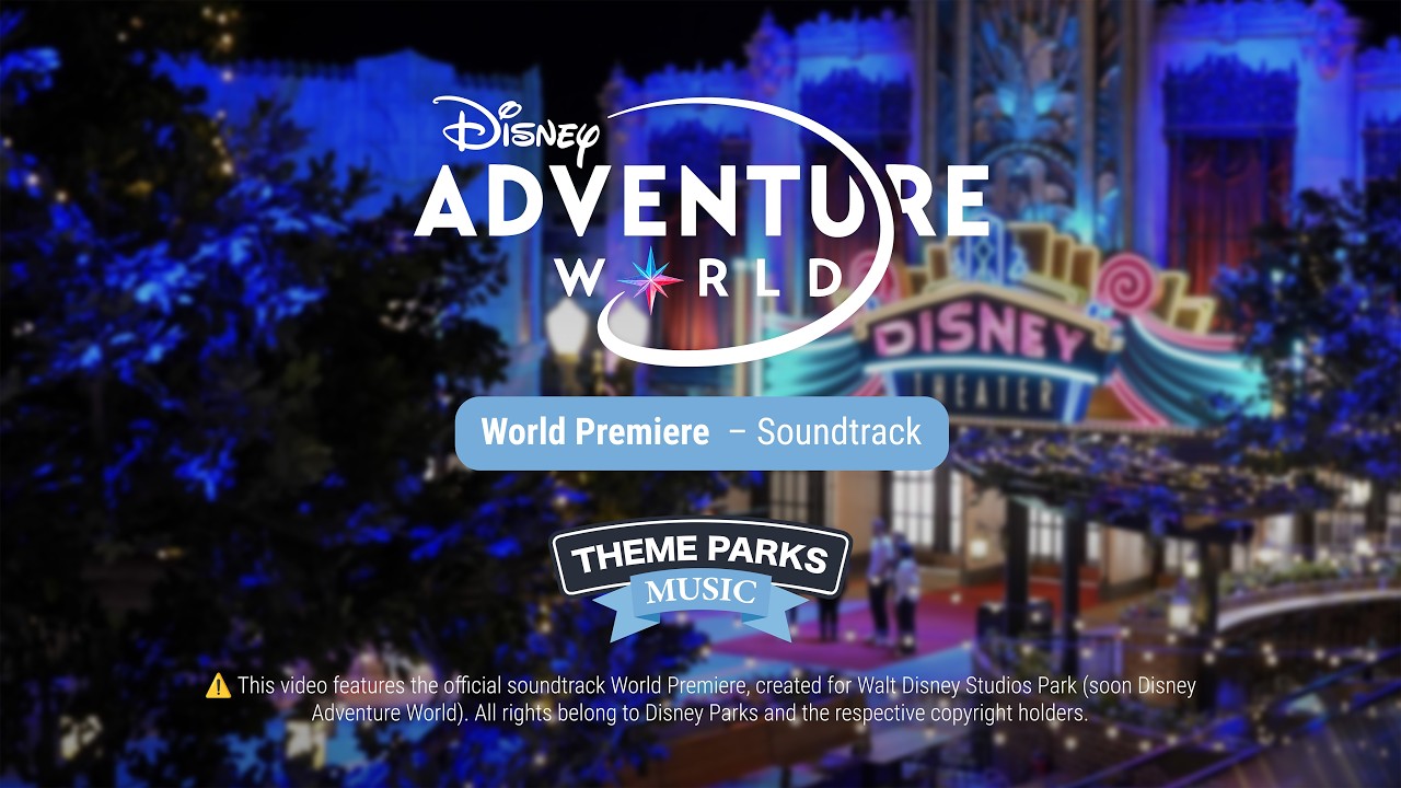 World Premiere &ndash; Soundtrack | Disney Adventure World