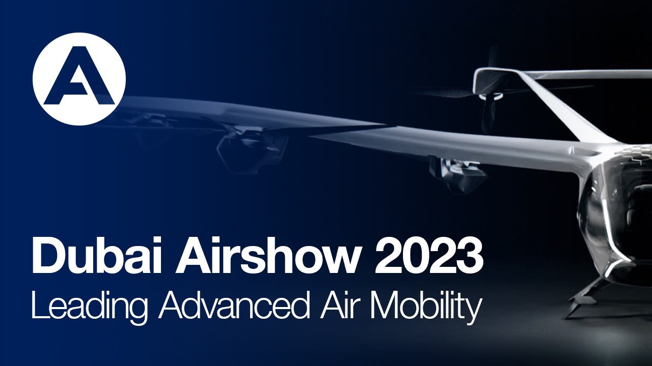 #DubaiAirshow 2023: Leading Advanced Air Mobility
