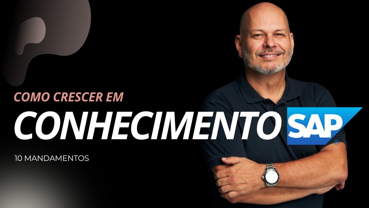 DICA SAP | 10 Mandamentos para Crescer em Conhecimento SAP | Dicas de SAP