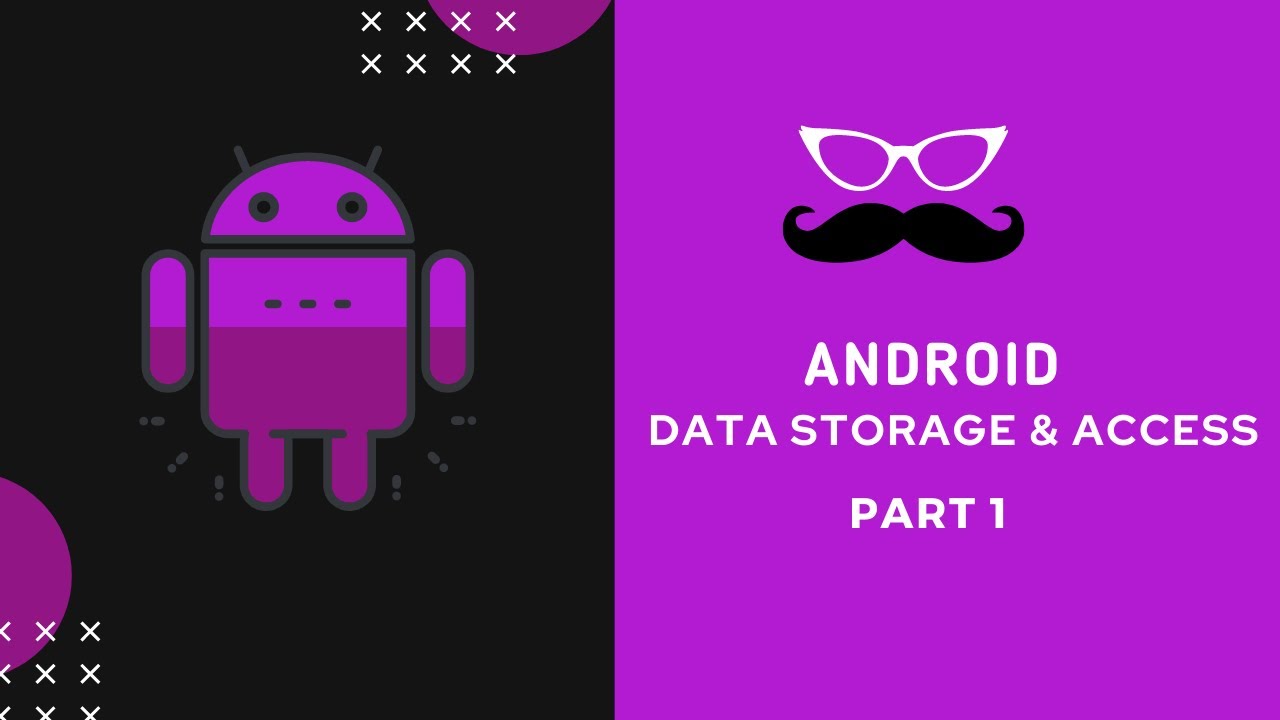 Android Data Storage & Access Part 1: App-Specific Data & Shared Preferences