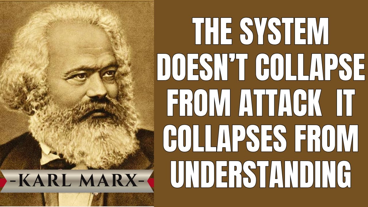 The System Doesn’t Collapse From Attack — It Collapses From Understanding | Karl Marx