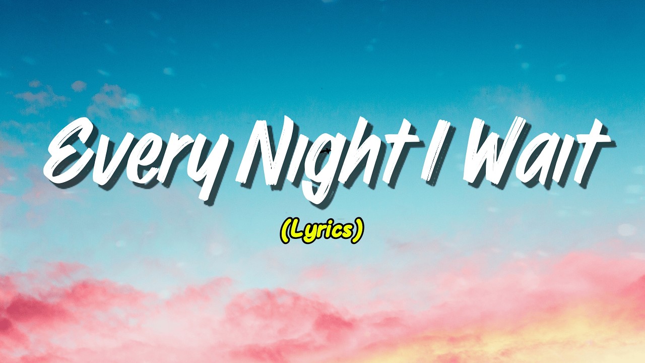 Every Night I Wait (Lyrics)