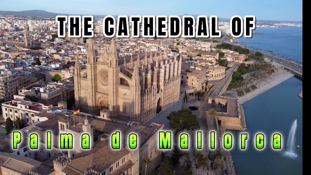 The CATHEDRAL of PALMA DE MALLORCA in Spain