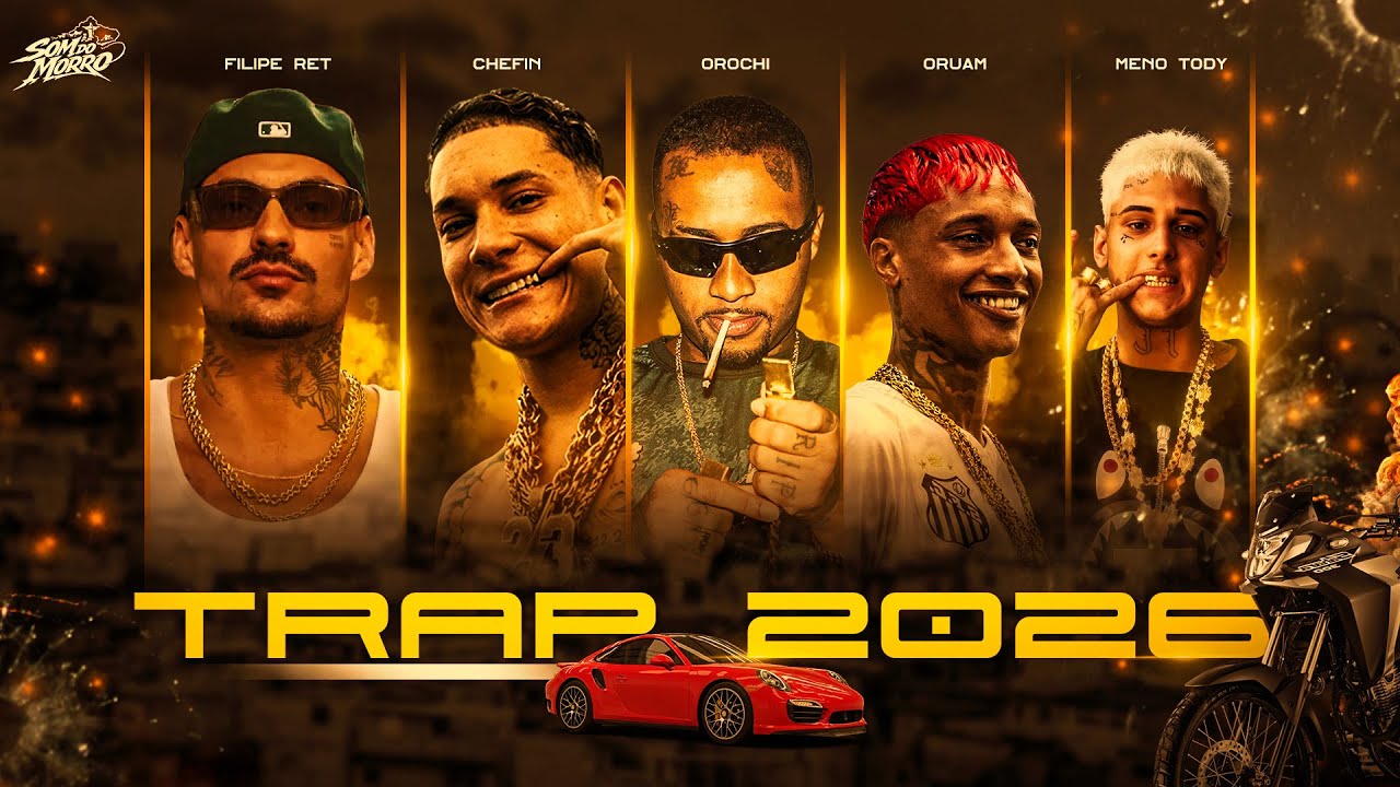 TRAP 2026 - Orochi, Filipe Ret, Oruam, Chefin, Meno Tody, MC Poze Do Rodo, MC Cabelinho
