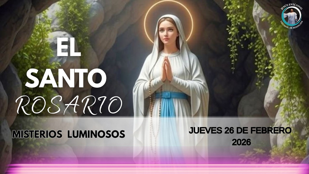 EL SANTO ROSARIO misterios luminosos jueves 26 de febrero 2026
