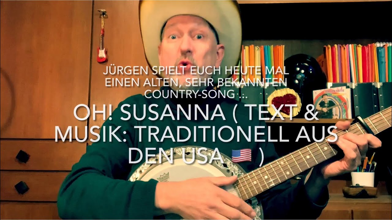 Oh! Susanna ( Text & Musik: Traditionell aus USA 🇺🇸 ) hier gespielt und gesungen von Jürgen Fastje