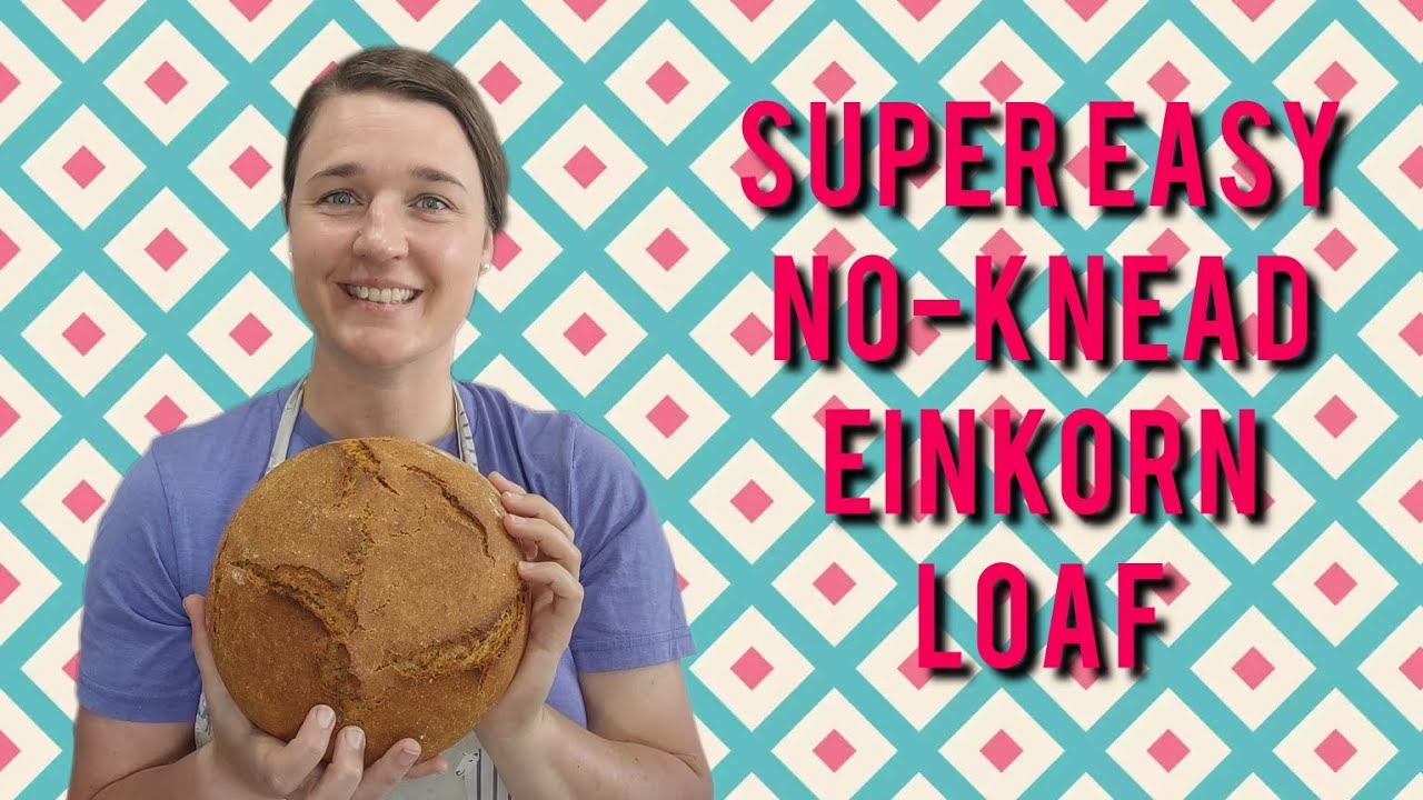 Whole Grain Einkorn No-knead Artisan Loaf | Sourdough