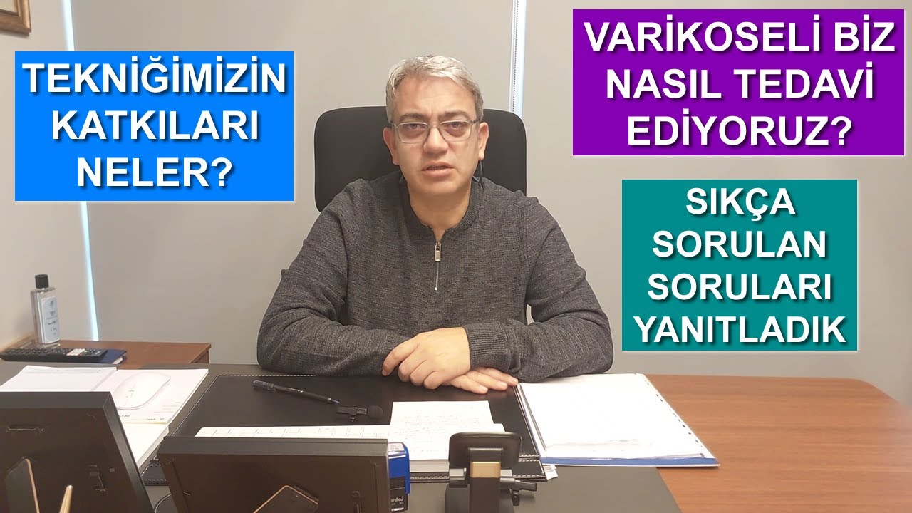 Varikoselde 20 YILI Aşan Deneyimle Geliştirdiğimiz Yeni Teknikler ve Sıkça Sorulan Sorulara Yanıtlar