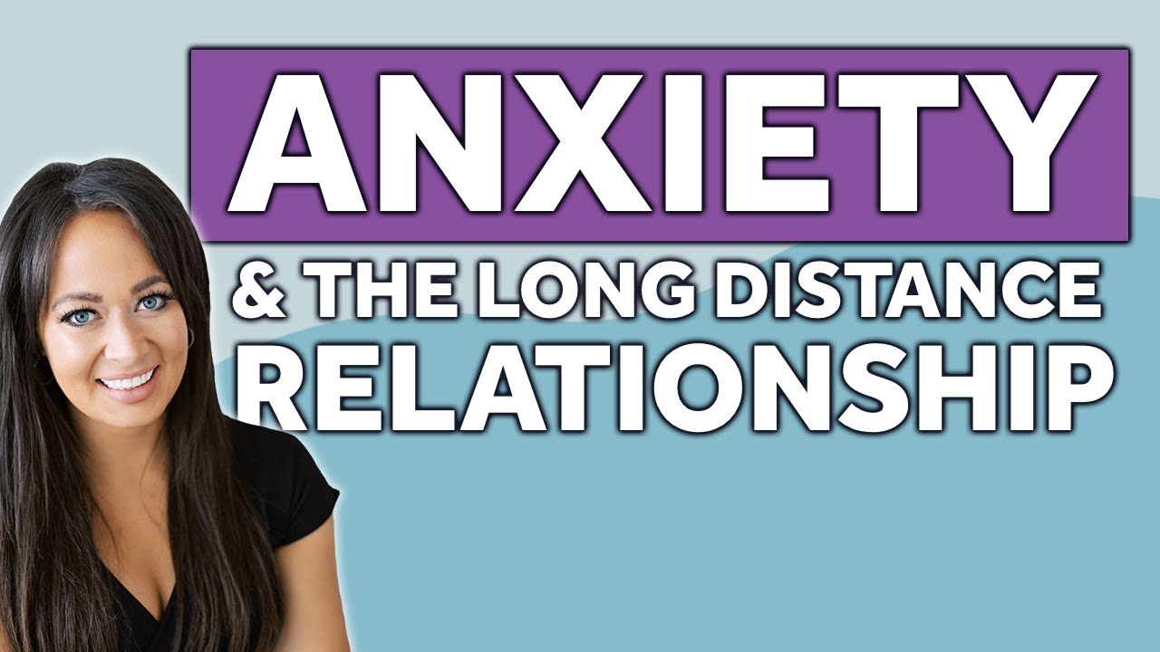 Stop Worrying & Soothe Anxiety About Your (Long Distance) Relationship! | Relationship Advice