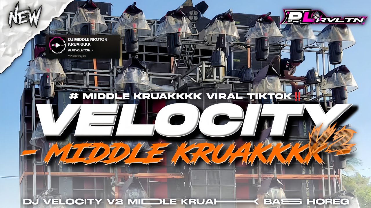 DJ VELOCITY V2 MIDDLE KRUAKKKK VIRAL TIKTOK - FULL BASS HOREG TERBARU | PLREVOLUTION