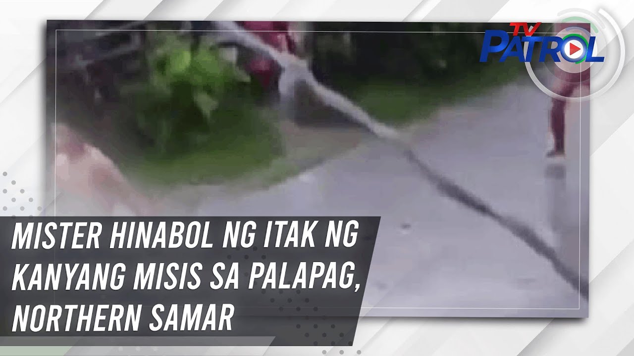 Mister hinabol ng itak ng kanyang misis sa Palapag, Northern Samar | TV Patrol