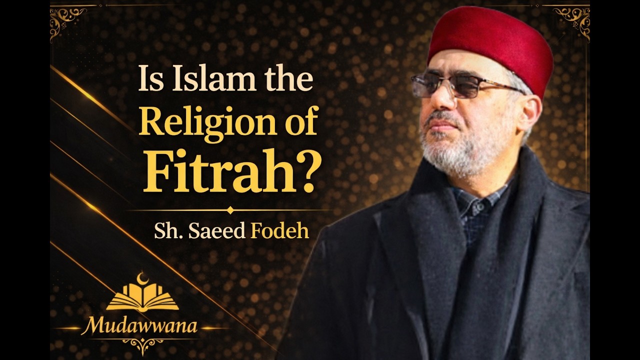 Is Islam the Religon of the Fitrah (Innate Nature)? | Sh. Said Fodeh