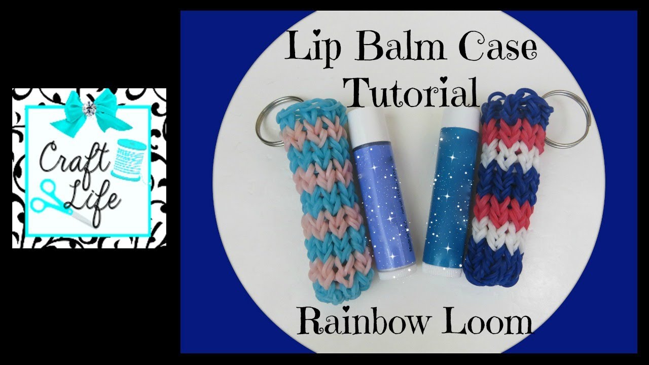 Craft Life Lip Balm Case Tutorial on One Rainbow Loom