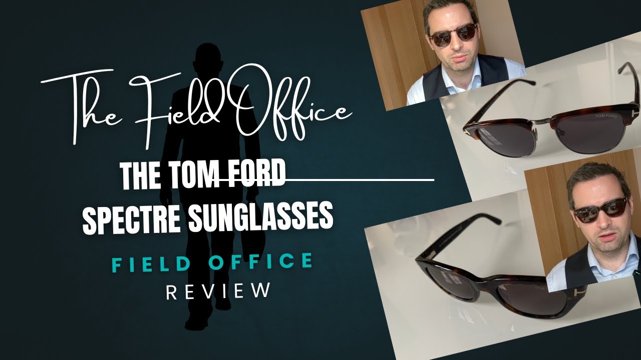 Tom Ford SPECTRE Sunglasses - Field Office Review