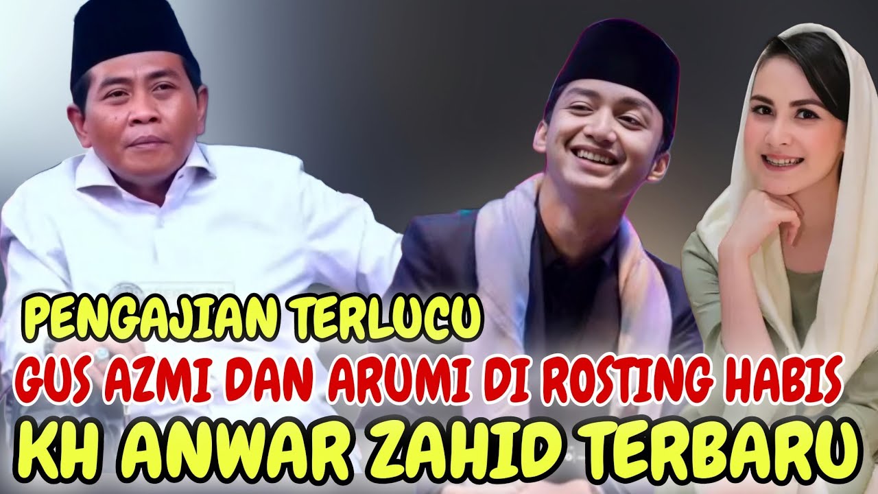 🔴 LIVE PENGAJIAN KH ANWAR ZAHID TERBARU GUS AZMI DAN ARUMI BACHSIN DI ROSTING HABIS