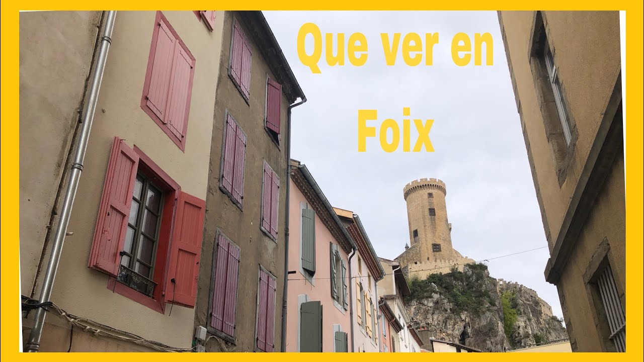 Que ver en Foix. El pueblo con más encanto de Francia.
