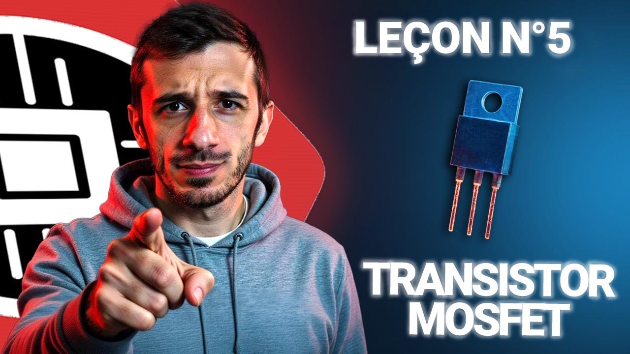 🔘 Comprendre les TRANSISTORS MOSFET | Bases théoriques de la réparation électronique (LEÇON N°5)