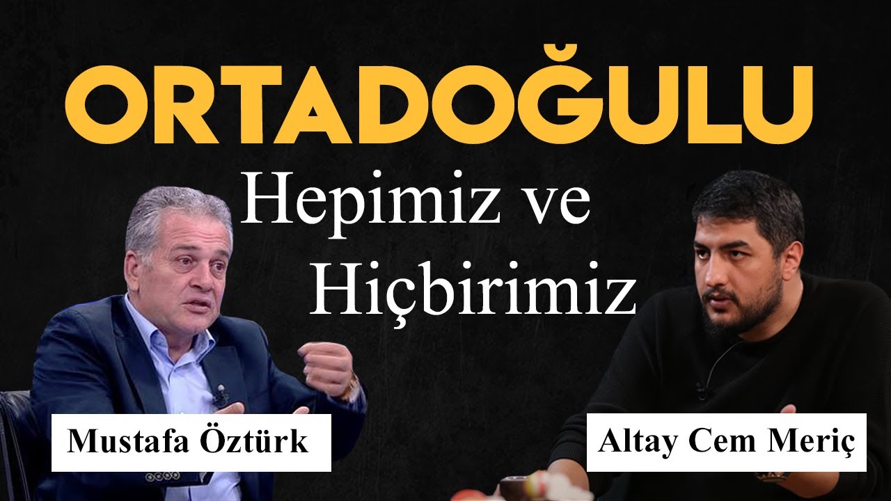 MUSTAFA ÖZTÜRK - ORTADOĞU || HEPİMİZ VE HİÇBİRİMİZ