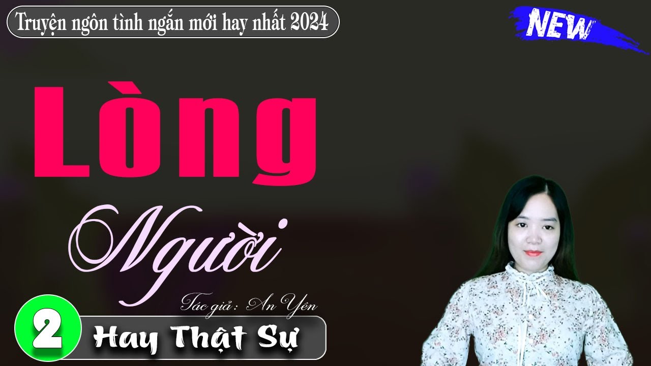 [Tập 2] LÒNG NGƯỜI - Đọc truyện đêm khuya || Truyện Mc Thanh Mai Mới Nhất 2024