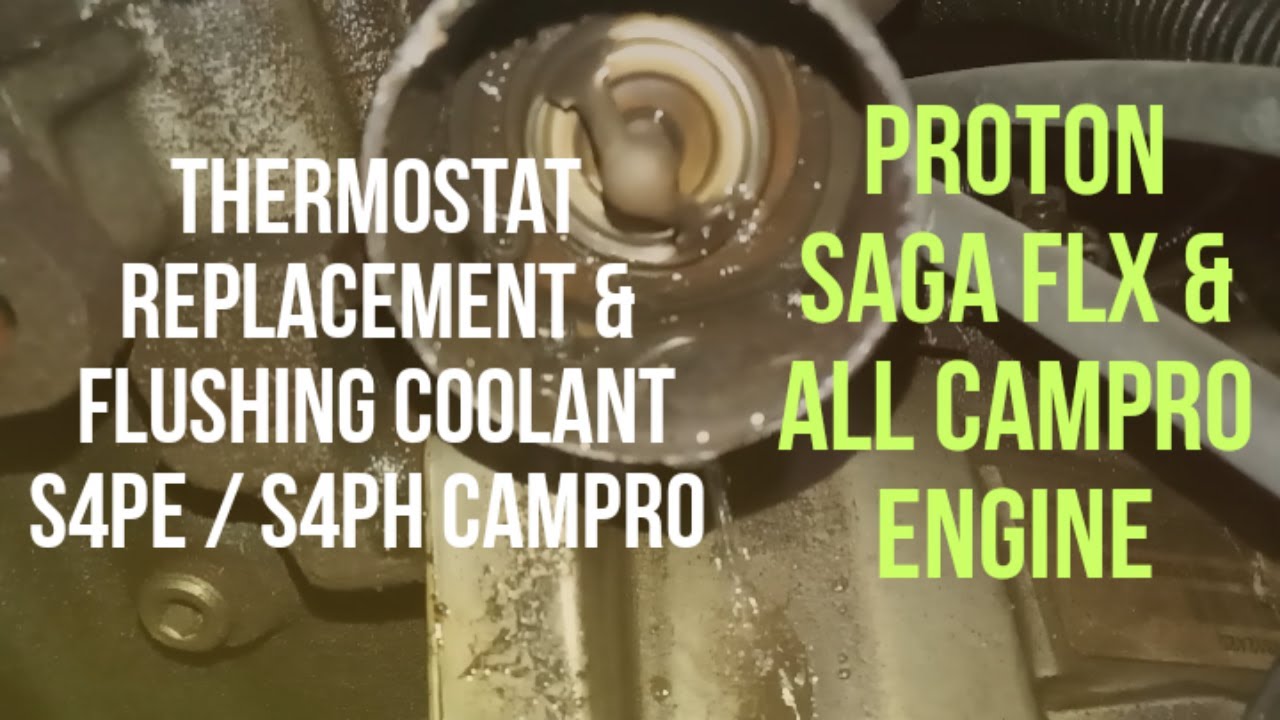 Tutorial Tukar Thermostat & Flushing Radiator / Sistem Penyejukan Campro/Cps/Cfe S4pe / S4ph Proton