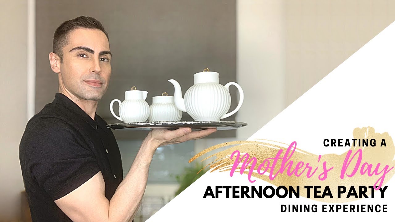 Creating a Mother's Day Afternoon Tea Party dining experience.