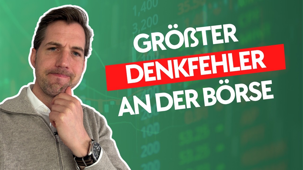 Der gr&ouml;&szlig;te Denkfehler an der B&ouml;rse!