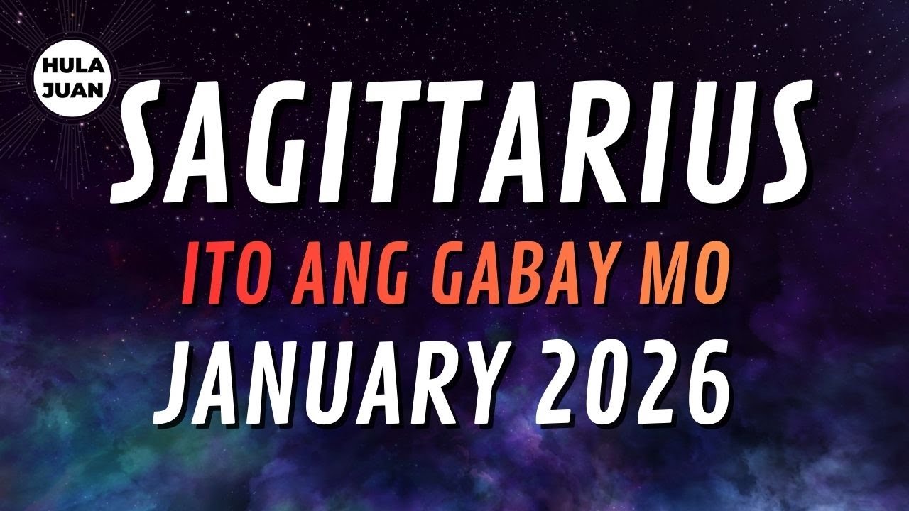 SAGITTARIUS 🇵🇭 JANUARY 2026 GENERAL READING: Iyong Kapalaran at Gabay  | Hula Juan
