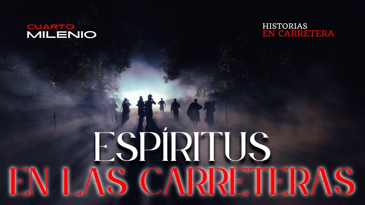 ALMAS EN CARRETERA - CUARTO MILENIO - HISTORIAS DE FANTASMAS EN CARRETERA