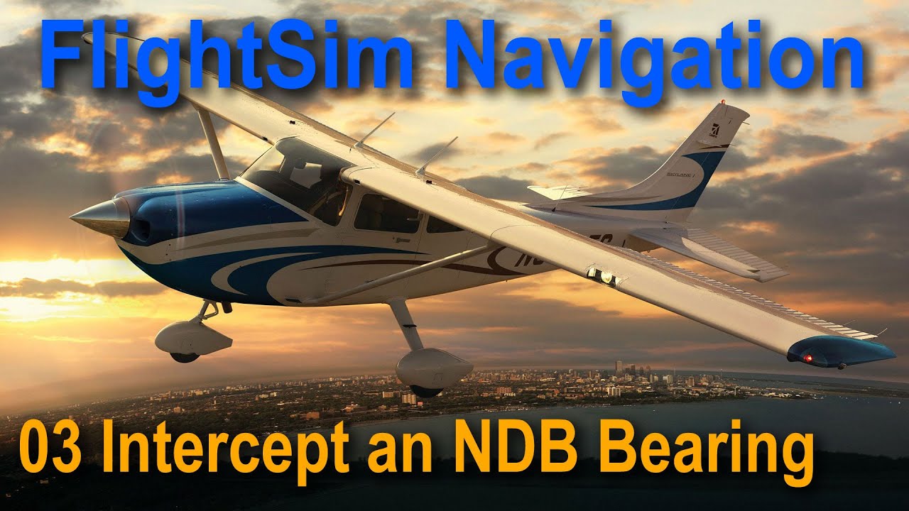 Flight Sim Navigation 03 Intercept an NDB Bearing / Radial