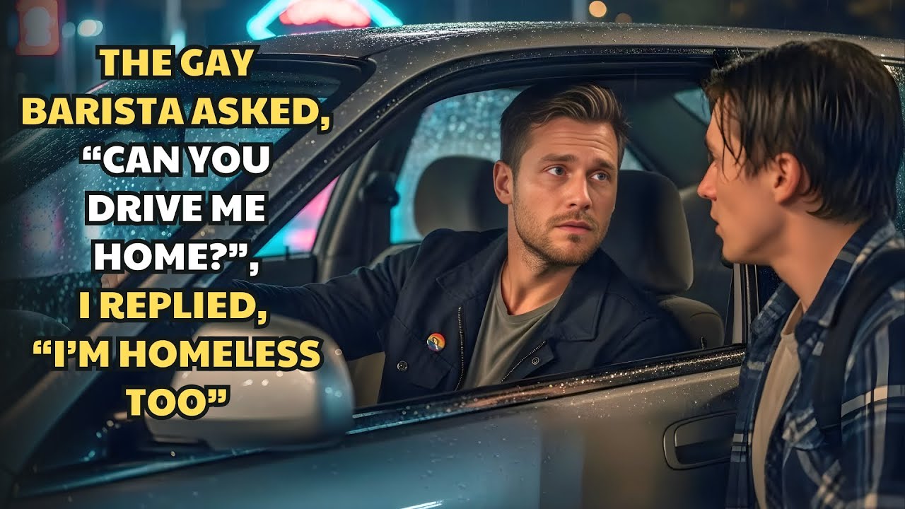 THE GAY BARISTA ASKED, “CAN YOU DRIVE ME HOME” — I REPLIED, “I’M HOMELESS TOO”