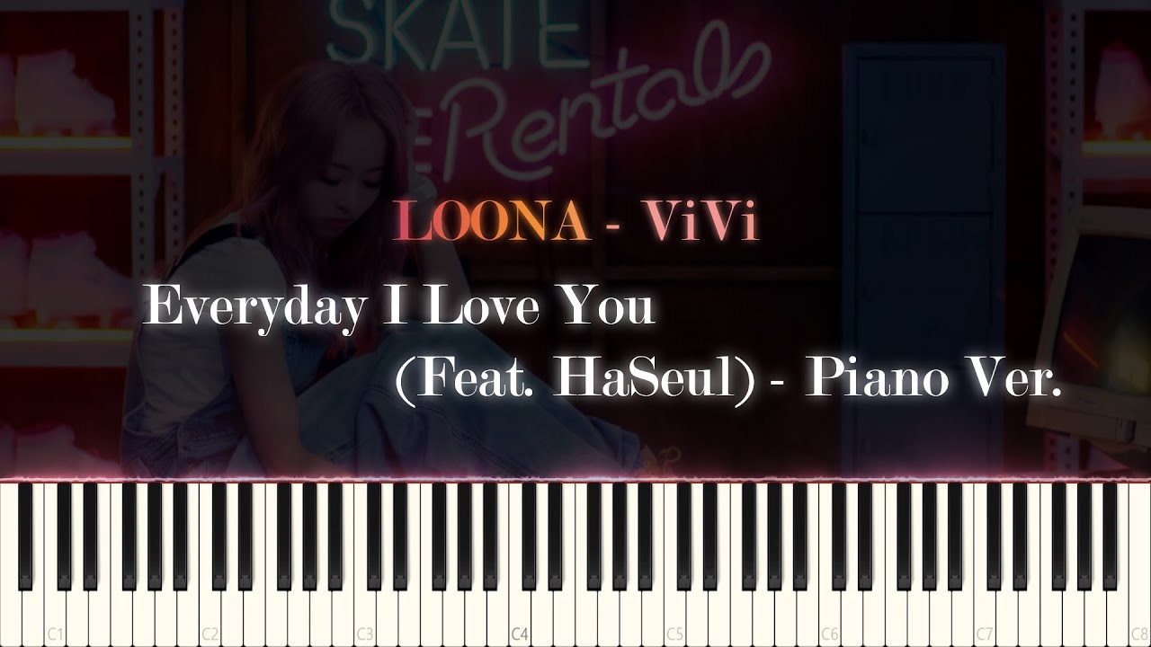 LOONA[ViVi] (이달의 소녀, 비비) - Everyday I Love You (Feat. HaSeul) (Piano Ver.)