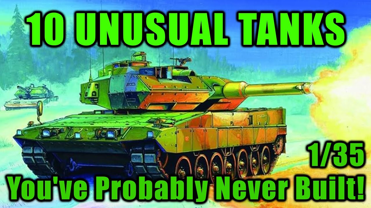ARMORED EXOTICS: 10 Unusual 1/35 Scale Tanks
