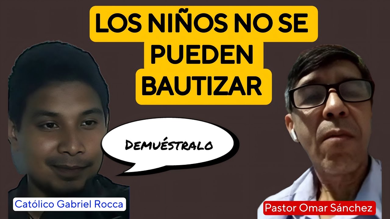 Bautismo de infantes. Católico Gabriel Rocca VS. pastor evangélico Omar Sánchez.